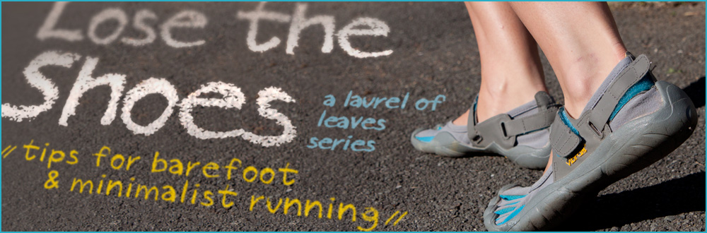 Lose the Shoes: Barefoot & Minimalist Running Tips Lose the Shoes: Barefoot & Minimalist Running Tips